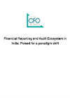 Financial Reporting and Audit Eco System In India: Poised for a Paradigm Shift